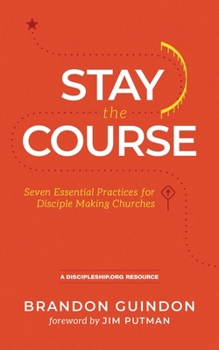 Paperback Stay the Course: Seven Essential Practices for Disciple Making Churches Book