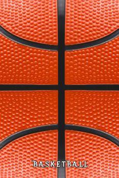 basketball: Lined Notebook / Diary / Journal To Write In 6"x9" for basketball cheerleaders, basketball coach, court lover ball fake leather