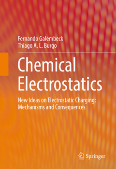 Hardcover Chemical Electrostatics: New Ideas on Electrostatic Charging: Mechanisms and Consequences Book
