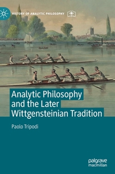 Hardcover Analytic Philosophy and the Later Wittgensteinian Tradition Book