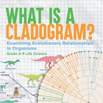 Paperback What is a Cladogram? Examining Evolutionary Relationships in Organisms Grade 6-8 Life Science Book