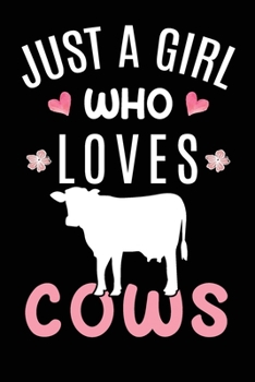 Paperback Just A Girl Who Loves Cows: Cow Farmer Animal Lover Gift Diary - Blank Date & Blank Lined Notebook Journal - 6x9 Inch 120 Pages White Paper Book