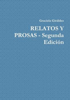 Paperback RELATOS Y PROSAS - Segunda Edición [Spanish] Book