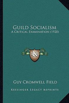 Guild Socialism; A Critical Examination