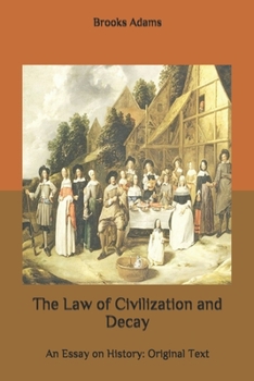 The Law of Civilization and Decay: An Essay on History: Original Text