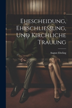 Paperback Ehescheidung, Eheschliessung, Und Kirchliche Trauung [German] Book