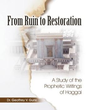 Paperback From Ruin to Restoration: A Study of the Prophetic Writings of Haggai Book