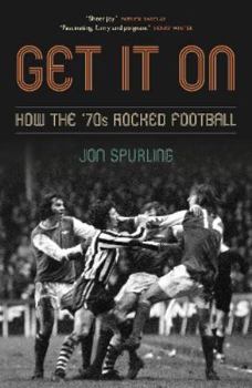 Hardcover Get It On: How the ’70s Rocked Football Book