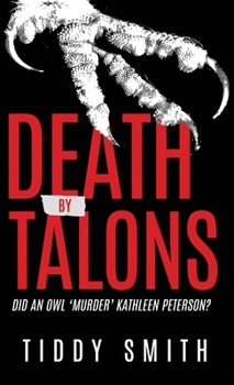 Paperback Death by Talons: Did An Owl 'Murder' Kathleen Peterson? Book