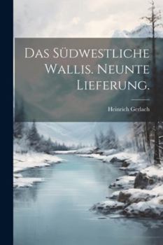 Paperback Das Südwestliche Wallis. Neunte Lieferung. [German] Book