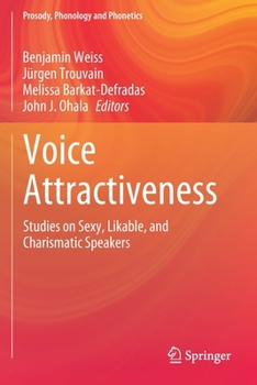 Voice Attractiveness: Studies on Sexy, Likable, and Charismatic Speakers - Book  of the Prosody, Phonology and Phonetics