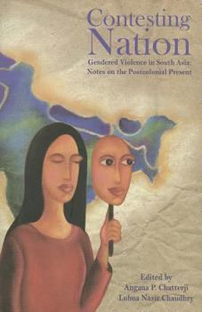 Hardcover Contesting Nation: Gendered Violence in South Asia: Notes on the Postcolonial Present Book