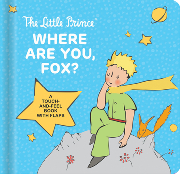 Board book The Little Prince: Where Are You, Fox?: A Touch-And-Feel Board Book with Flaps Book