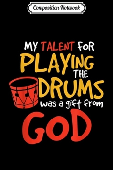 Paperback Composition Notebook: Christian Drummer My Talent for Drums Gift from God Journal/Notebook Blank Lined Ruled 6x9 100 Pages Book