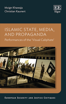 Hardcover Islamic State, Media, and Propaganda: Performances of the 'Visual Caliphate' Book