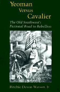 Paperback Yeoman Versus Cavalier: The Old Southwest's Fictional Road to Rebellion Book