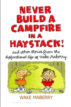 Paperback Never Build A Campfire In A Haystack Book