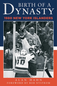 Hardcover Birth of a Dynasty: The 1980 New York Islanders Book