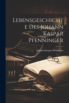 Paperback Lebensgeschichte des Johann Kaspar Pfenninger [German] Book