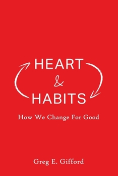 Paperback Heart & Habits: How We Change for Good Book