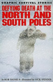 Defying Death at the North and South Poles (Graphic Survival Stories)