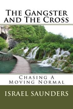 Paperback The Gangster and The Cross: Chasing A Moving Normal Book