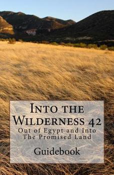 Into the Wilderness 42: Out of Egypt and into The Promised Land