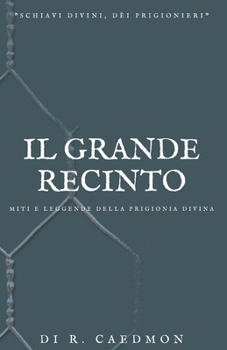 Paperback Il grande recinto: Miti e leggende della prigionia divina [Italian] Book