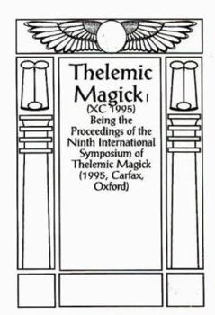 Paperback Thelemic Magic XC, 1994: Being the Proceedings of the 9th International Symposium of Thelemic Magick (Carfax, Oxford) Book