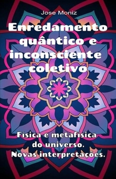 Paperback Enredamento quântico e inconsciente coletivo. Física e metafísica do universo. Novas interpretações. [Portuguese] Book