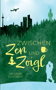 Paperback Zwischen Zen und Zoigl: Ein Oberfranken-Liebesroman [German] Book