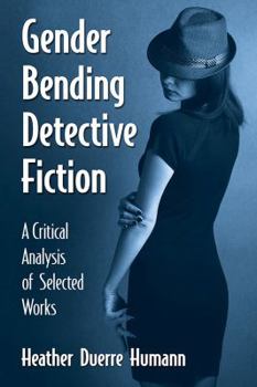 Paperback Gender Bending Detective Fiction: A Critical Analysis of Selected Works Book