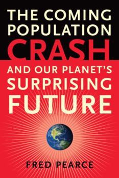 Hardcover The Coming Population Crash: And Our Planet's Surprising Future Book
