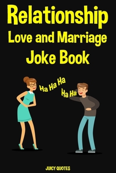 Relationship, Love and Marriage Jokes Book: Funny Jokes and Puns for Couples