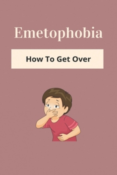 Paperback Emetophobia: How To Get Over: Emetophobia Meaning Book