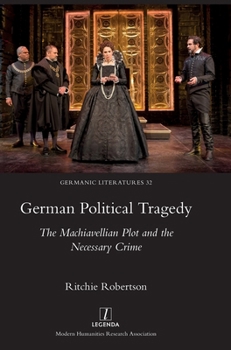 Hardcover German Political Tragedy: The Machiavellian Plot and the Necessary Crime Book