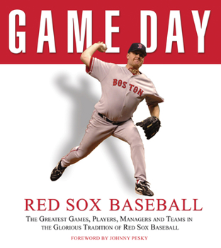 Hardcover Game Day: Red Sox Baseball: The Greatest Games, Players, Managers and Teams in the Glorious Tradition of Red Sox Baseball Book