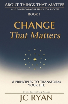 Paperback Change That Matters: 8 Principles to Transform Your Life Book