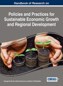 Hardcover Handbook of Research on Policies and Practices for Sustainable Economic Growth and Regional Development Book