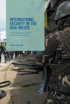 Hardcover International Security in the Asia-Pacific: Transcending ASEAN Towards Transitional Polycentrism Book