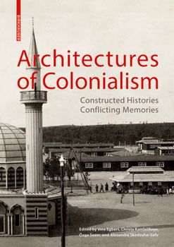 Paperback Architectures of Colonialism: Constructed Histories, Conflicting Memories Book