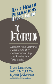 Paperback User's Guide to Detoxification: Discover How Vitamins, Herbs, and Other Nutrients Help You Survive in a Toxic World Book