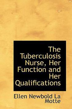 Hardcover The Tuberculosis Nurse, Her Function and Her Qualifications Book