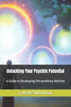 Paperback Unlocking Your Psychic Potential: A Guide to Developing Extraordinary Abilities Book