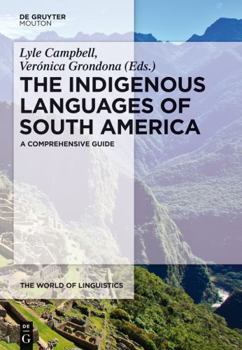 The Indigenous Languages of South America: A Comprehensive Guide - Book #2 of the World of Linguistics