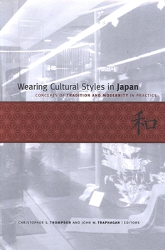 Hardcover Wearing Cultural Styles in Japan: Concepts of Tradition and Modernity in Practice Book