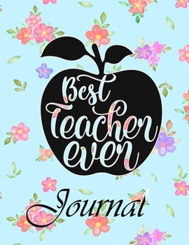 Paperback Best Teacher Ever Journal: Ruled Line Paper Teacher Journal or Teacher Appreciation Exercise Book - Notebook Journal Diary Large Print (8.5 X 11 Book