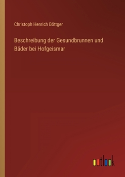 Paperback Beschreibung der Gesundbrunnen und Bäder bei Hofgeismar [German] Book