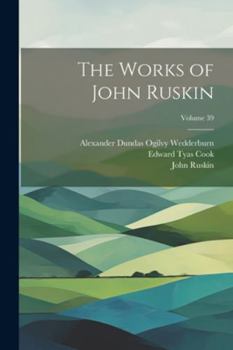 Paperback The Works of John Ruskin; Volume 39 Book