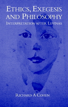 Hardcover Ethics, Exegesis and Philosophy: Interpretation After Levinas Book
